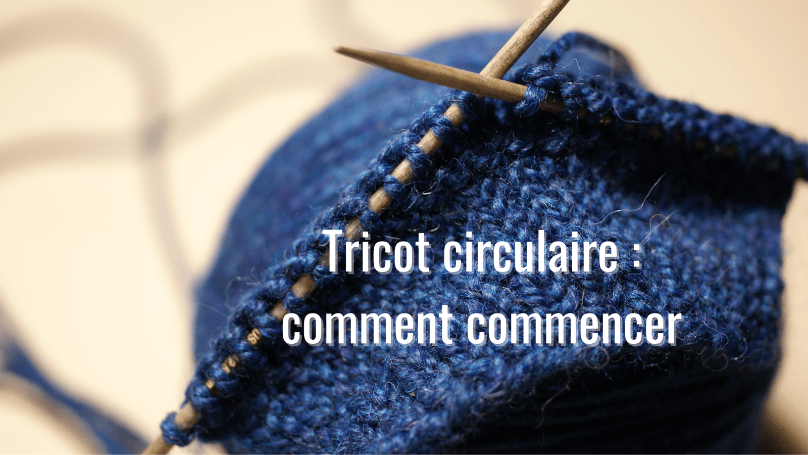 Tricot circulaire : comment commencer